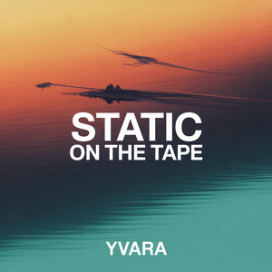 Static On The Tape by Yvara