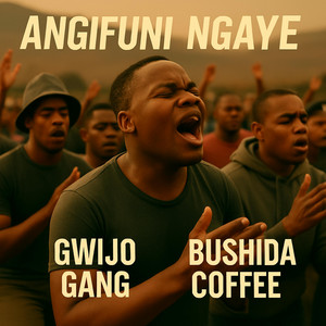 Angifuni Ngaye (Original Gwijo) by Bushida Coffee, Gwijo Gang
