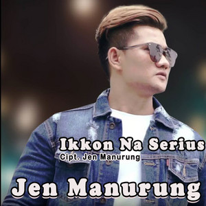 Jen Manurung - Ikkon Na Serius