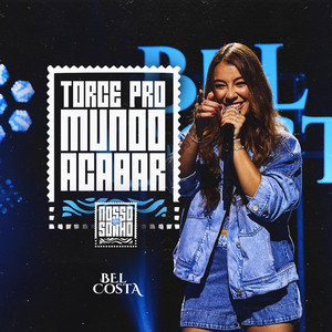 Bel Costa - Torce Pro Mundo Acabar (Ao Vivo)