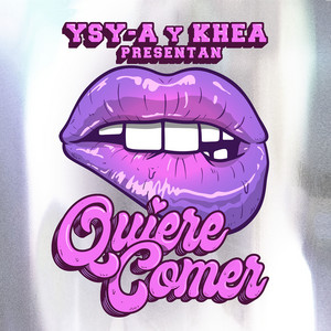 Quiere Comer by YSY A, KHEA