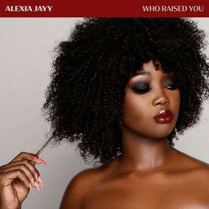 Who Raised You by Alexia Jayy