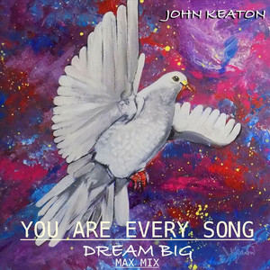 You Are Every Song (Dream Big Max Mix)