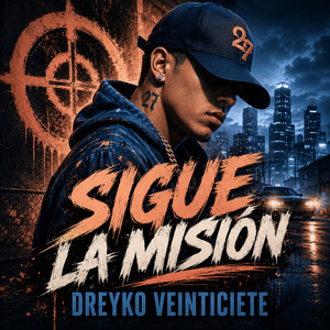 SIGUE LA MISIÓN by DREYKO VEINTICIETE
