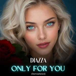 Only For You - Remastered 2026 by DIAZZA