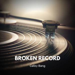 Broken Record by Callzy Bang