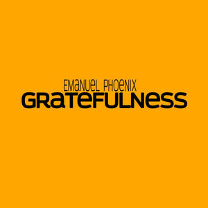 Gratefulness by Emanuel Phoenix