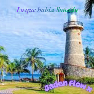 Lo que habia Soñado by Jaden Flowx