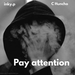 Pay attention by Inky.P, C HUNCHO