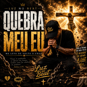 Quebra Meu Eu by Luz no Beat