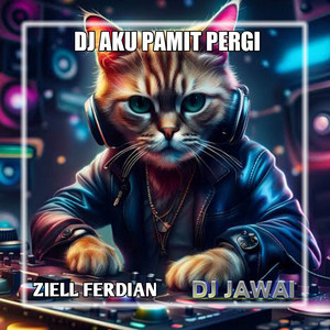 Aku Pamit Pergi - DJ Jawai Remix by DJ Jawai, Ziell Ferdian