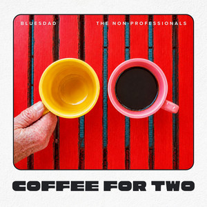 Coffee for Two by Bluesdad, The Non-Professionals