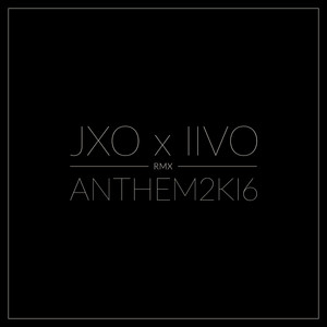 Anthem2k16 (feat. Liigalaiska, Häkkilä, Mr. Jones, Heittiö, RPN, Olli PA & Kube) - Iivo Remix by JXO, Liigalaiska, Häkkilä, Mr. Jones, Heittiö, RPN, Olli PA, Kube, Iivo