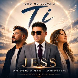Todo Me Lleva A Ti - Deluxe Gospel Version by Jess, Corridos Mujer De Dios, CORRIDOS DE FE