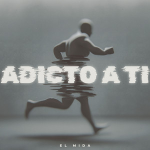 ADICTO A TI by El Mida