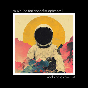 music for melancholic optimism I by rockstar astronaut