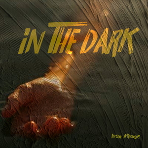 In The Dark by Iron mirage