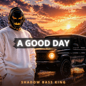 A Good Day by Shadow Bass King