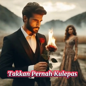 Takkan Pernah Kulepas by Ayhie
