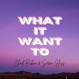 What It Want To by Chad Rubin, Siren Gliss