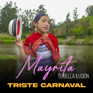 Mayrita "Tu Bella Ilusión" - Triste Carnaval