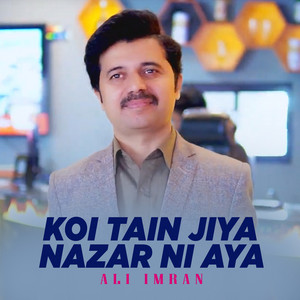 Koi Tain Jiya Nazar Ni Aya
