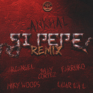 Ankhal - SI PEPE (REMIX) [feat. JHAYCO, Arcángel, Farruko, Luar La L & Miky Woodz]