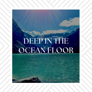 Deep in the Ocean Floor album
