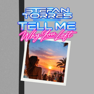 TELL ME WHY YOU LEFT by Stefan Torres