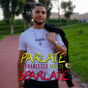 Francesco Muzzi - Parlate e sparlate
