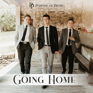 Going Home by Purpose of Praise