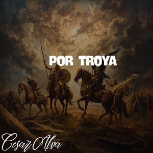 POR TROYA by Cesar Alva