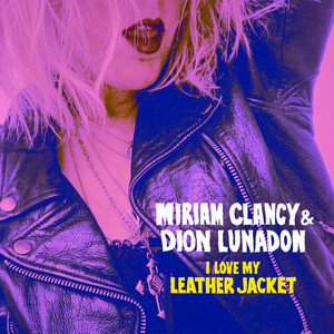 I Love My Leather Jacket by Miriam Clancy, Dion Lunadon