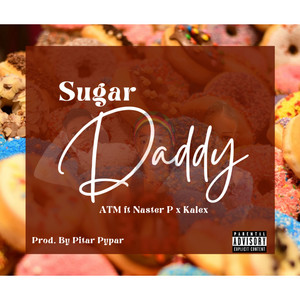 Sugar Daddy by ATM, Naster P, Kalex