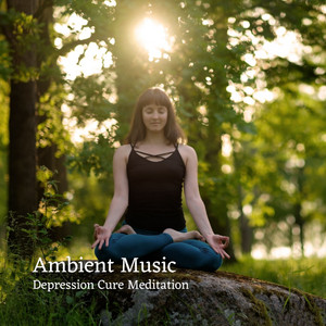 Ambient Music: Depression Cure Meditation album