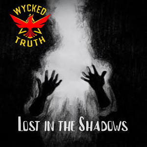 Lost in the Shadows by Wycked Truth