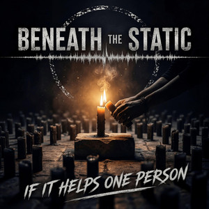 If It Helps One Person by Beneath The Static