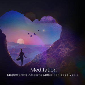 Meditation: Empowering Ambient Music For Yoga Vol. 1 album