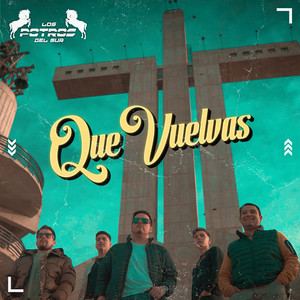 Los Potros Del Sur - Que Vuelvas