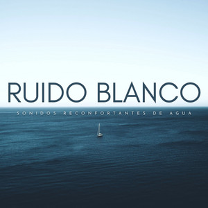 Ruido Blanco: Sonidos Reconfortantes De Agua album