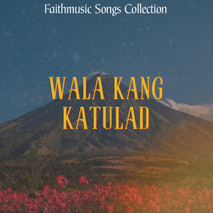 Wala Kang Katulad by Faithmusic Songs Collection