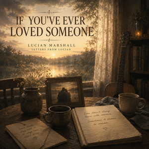 If You've Ever Loved Someone by Lucian Marshall