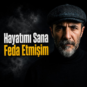 Hayatımı sana feda etmişim