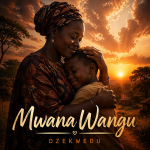 DzeKwedu Music - Mwana Wangu