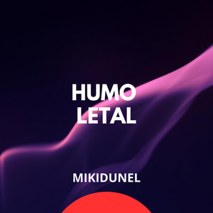 HUMO LETAL by MIKIDUNEL