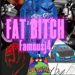famousj4 - famousj4 - FAT BITCH