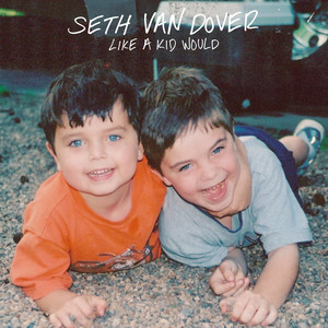 Like A Kid Would by Seth Van Dover
