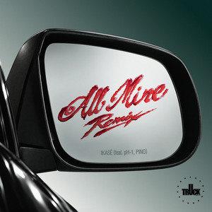 ALL MINE - Remix by IKASÉ, pH-1, PINO