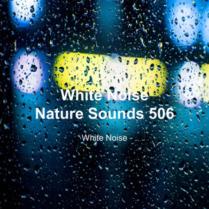 White Noise 506 (Rain Sounds, Bonfire Sound, Baby Sleep, Deep Sleep) cover art