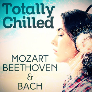 Totally Chilled - Mozart, Beethoven & Bach album
